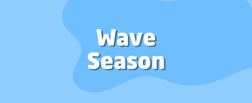 What Is Wave Season