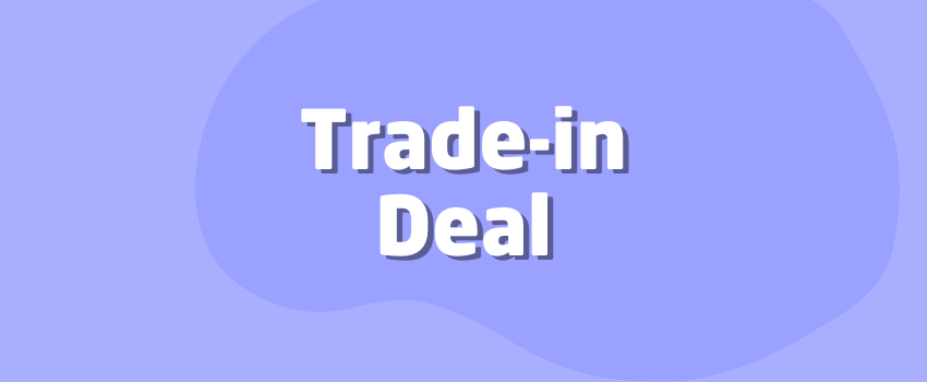 What Is a Trade-in Deal